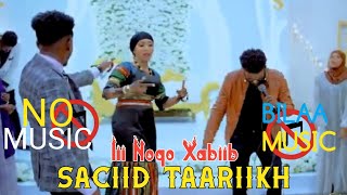 SACIID TAARIIKH  IINOQO XABIIB  BILAA MUSIC 2023 [upl. by Nitas225]