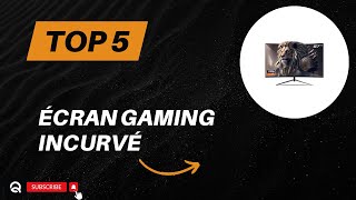 Top 5 Meilleur Écran Gaming Incurvé 2024 [upl. by Nannek]