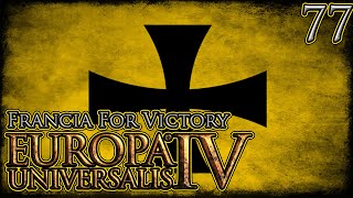 Lets Play Europa Universalis IV Ante Bellum Francia For Victory Part 77 [upl. by Ardnuassak]