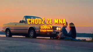 Łobuzy  Chodź ze mną GracKe Remix [upl. by Alis]