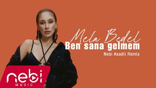 Mela Bedel  Ben Sana Gelmem Nebi Asadli Remix [upl. by Katti631]