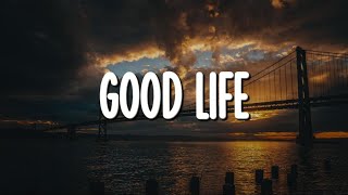 GEazy Kehlani  Good Life Lyrics [upl. by Sieracki]