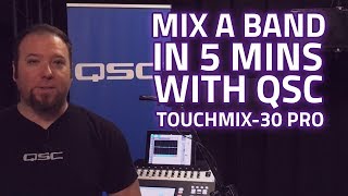 How To Mix A Band In Under 5 Mins With The QSC TouchMix30 Pro [upl. by Corly]