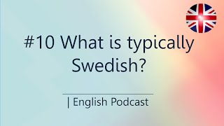 10 What is typically Swedish  English Podcast [upl. by Wernsman858]