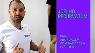 Joelho recurvatum e a bandagem elástica [upl. by Reggie]