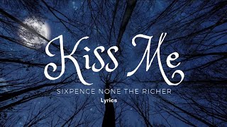 Kiss Me  Sixpence None The Richer Lyrics [upl. by Lello]