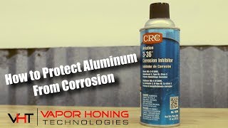 How To Protect Aluminum From Corrosion  Vapor Honing Technologies [upl. by Whitehouse]