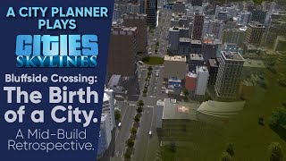 Bluffside Crossing The Birth of a City A MidBuild Retrospective 050k Population Timelapse [upl. by Eetnwahs]