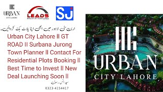 Urban City Lahore l GT ROAD I Surbana Jurong Town Planner l Contact For Residential Plots Booking l [upl. by Tayyebeb]