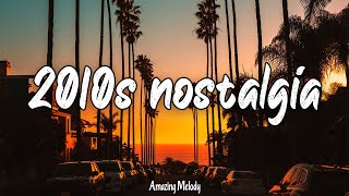 2010s throwback mix nostalgia playlist [upl. by Hough]