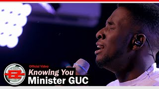 Minister GUC  Knowing You Official Video [upl. by Roxine]