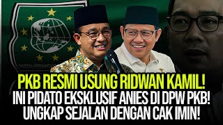 PKB RESMI USUNG RIDWAN KAMIL INI PIDATO EKSKLUSIF ANIES DI DPW PKB UNGKAP SEJALAN DENGAN CAK IMIN [upl. by Jez]