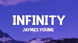 Jaymes Young  Infinity Lyrics Cause I love you for infinity [upl. by Gnoud96]