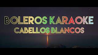 BOLEROS KARAOKE CABELLOS BLANCOS [upl. by Regina]