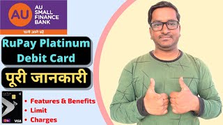 AU Small Finance Bank RuPay Platinum Debit Card Features Benefits amp Charges  Complete Information [upl. by Kila421]