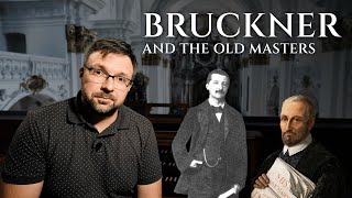 Anton Bruckner and the Old Masters [upl. by Jet130]