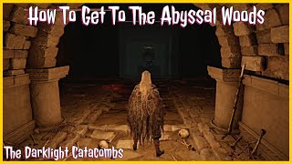 How To Get To The Abyssal Woods  The Darklight Catacombs Are Easy  Elden Ring [upl. by Atalee831]