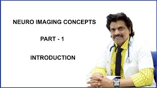 NEURO IMAGING CONCEPTS  PART 1 INTRODUCTION [upl. by Ahsiekit921]