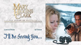 Mary Higgins Clark  Ill Be Seeing You 2004  Full Movie  Alison Eastwood [upl. by Finbar]