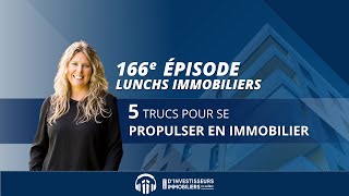 166e Lunch Immobilier  5 trucs pour se propulser en immobilier [upl. by Leasa]