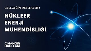 Geleceğin Meslekleri 1  Nükleer Enerji Mühendisliği [upl. by Dittman]