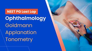 NEETPG Prep  Ophthalmology  Goldmann Applanation Tonometry by Dr Vineet Sehgal [upl. by Mattheus]