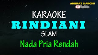 RINDIANI  KARAOKE  NADA PRIA RENDAH  SLAM [upl. by Novar]