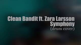 Clean Bandit ft Zarra Larsson Symphony drum cover [upl. by Aderfla]