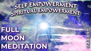 FULL MOON MEDITATION with LYRANS Self Empowerment  Spiritual Empowerment [upl. by Ahsit]