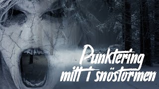 Punktering mitt i snöstormen  Creepypasta [upl. by Notnyw]