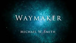 Waymaker Michael W Smith [upl. by Silevi]