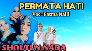 Permata Hati  Fatma Naili  Shoutun Nada [upl. by Etteraj779]