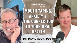 Mouth Taping Anxiety and the connection to your oral health with Dr David Buck DDS [upl. by Esialb]