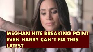 MEGHAN HITS BREAKING POINT  EVEN HARRY CANT FIX THIS meghan meghanharrynews meghanmarkle [upl. by Erodroeht]