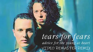 TEARS FOR FEARS  ADVICE FOR THE YOUNG AT HEART VIDEO REMASTER REMIX [upl. by Older]