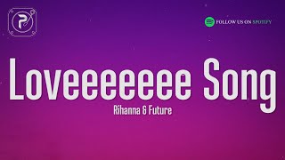 Rihanna  Loveeeeeee Song Lyrics Ft Future [upl. by Marja]