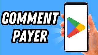 Comment payer sur Play Store GUIDE COMPLET [upl. by Tut]