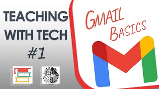 Teaching with Tech 1 Gmail Basics [upl. by Airom244]