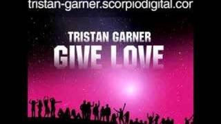 Tristan Garner  Give Love [upl. by Pavia]