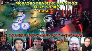 MOBAZANE HABIS DI TAUNTING TEAM VAMOS REAKSI STREAMER VAMOS VS BTK M6 FINAL SWISS STAGE [upl. by Naitsabes]