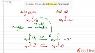 Why is acetyl chloride a better acetylating agent than acetic acid [upl. by Hafital]