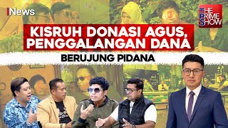 FULL Kisruh Donasi Agus Penggalangan Dana Berujung Pidana  The Prime Show 1311 [upl. by Hardie]