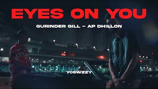 Gurinder Gill AP Dhillon  Eyes on You [upl. by Avelin]