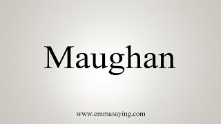 How To Say Maughan [upl. by Aneev]