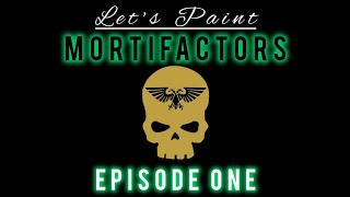 Lets Paint Mortifactors EP 1 [upl. by Zwiebel]