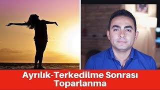 AyrılıkTerkedilme Sonrası Nasıl Toparlanırsın [upl. by Etteiluj]