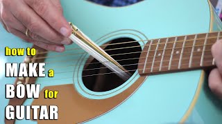 How To Make A Guitar Bow – New Sound Of Your Guitar In 3 Minutes [upl. by Farra]