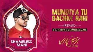 Mundiya Tu Bachke Rahi Remix DVJ HAPPY x SHAMELESS MANI  Vin Fx Studio [upl. by Eirameinna]