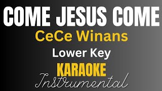 CeCe Winans  Come Jesus Come  Lower Key  Instrumental  Karaoke [upl. by Barbra548]