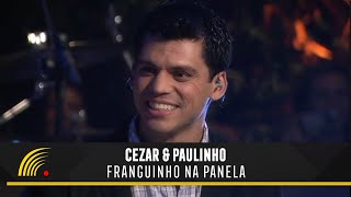 Cezar amp Paulinho Part Craveiro amp Cravinho  Franguinho Na Panela  Alma Sertaneja [upl. by Kurman677]